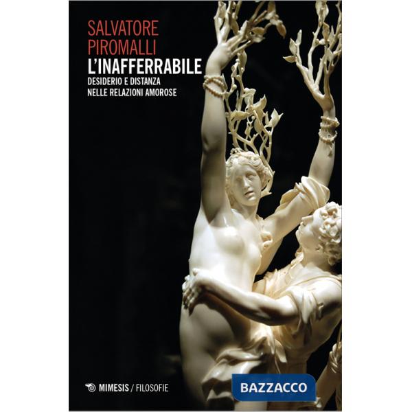 Inafferrabile. Desiderio e distanza nelle relazioni amorose
