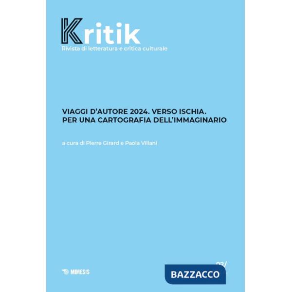 Kritik. Rivista di letteratura e critica culturale (2024). Vol. 2: Viaggi d'autore 2024. Verso Ischia. Per una cartografia dell'