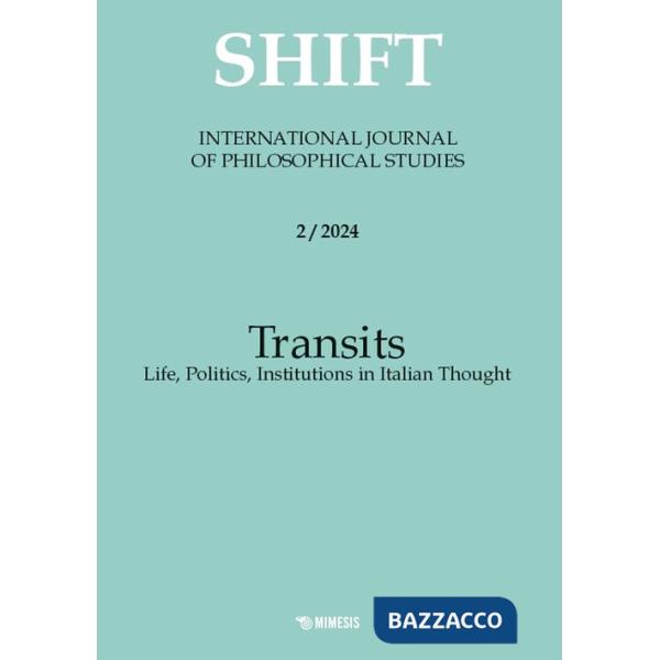 Shift. International journal of philosophical studies. Ediz. italiana, inglese e spagnola (2024). Vol. 2: Transits. Life, politi
