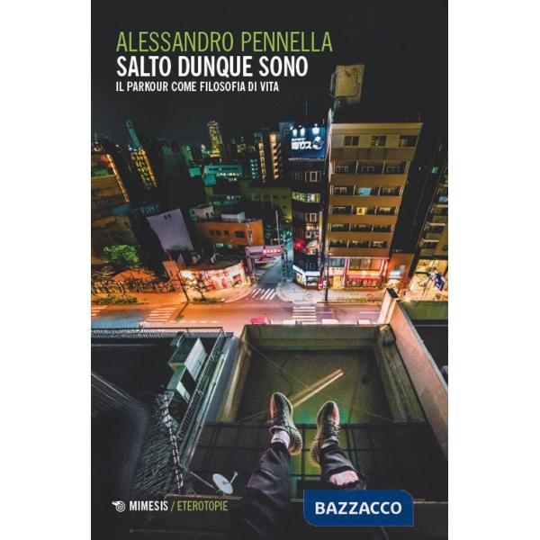 Salto dunque sono. Il parkour come filosofia di vita