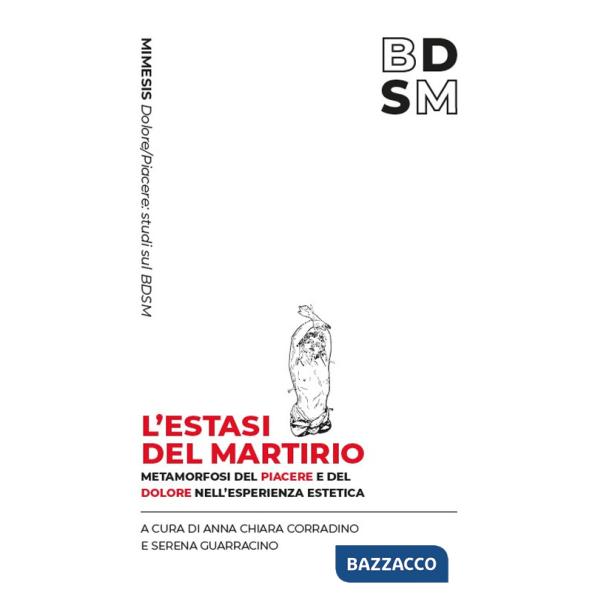 Estasi del martirio. Metamorfosi del piacere e del dolore nell'esperienza estetica (L')