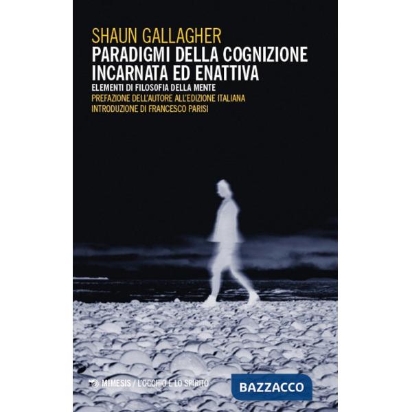 Paradigmi della cognizione incarnata ed enattiva. Elementi di filosofia della mente