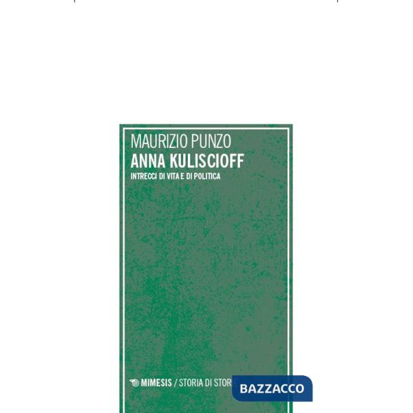 Anna Kuliscioff. Intrecci di vita e di politica