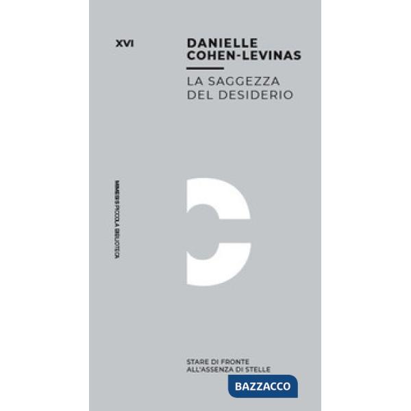 Saggezza del desiderio. Stare di fronte all'assenza di stelle (La)