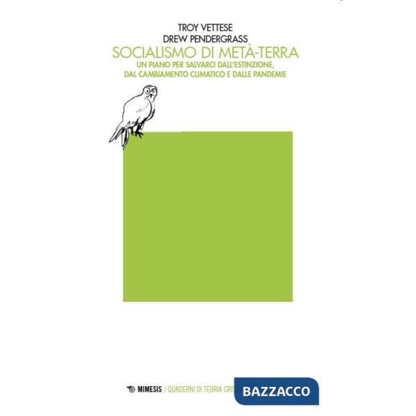 Socialismo di Metà-Terra. Un piano per salvarci dall'estinzione dal cambiamento climatico e dalle pandemie