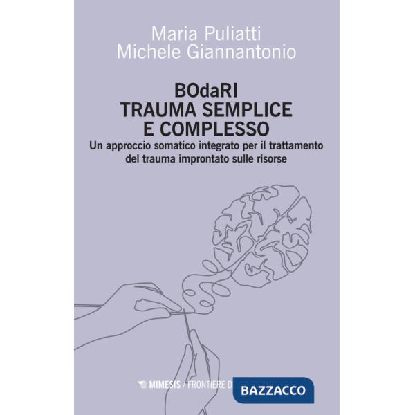 BOdaRI. Trauma semplice e complesso. Un approccio somatico integrato per il trattamento del trauma improntato sulle risorse