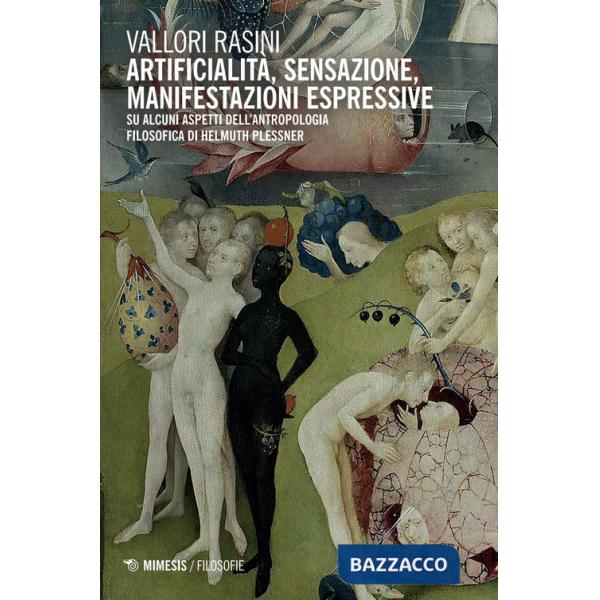 Artificialità, sensazione, manifestazioni espressive. Su alcuni aspetti dell'antropolgia filosofica di Helmuth Plessner