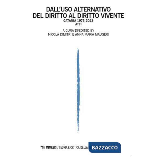 Dall'uso alternativo del diritto al diritto vivente. Catania 1973-2023. Atti