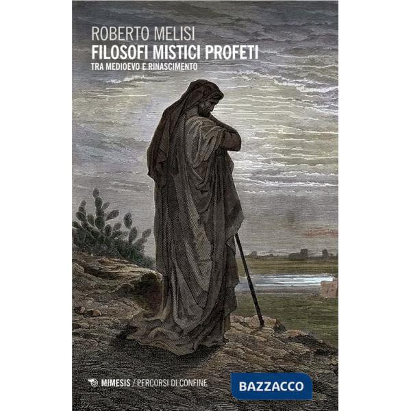 Filosofi mistici profeti. Tra Medioevo e Rinascimento