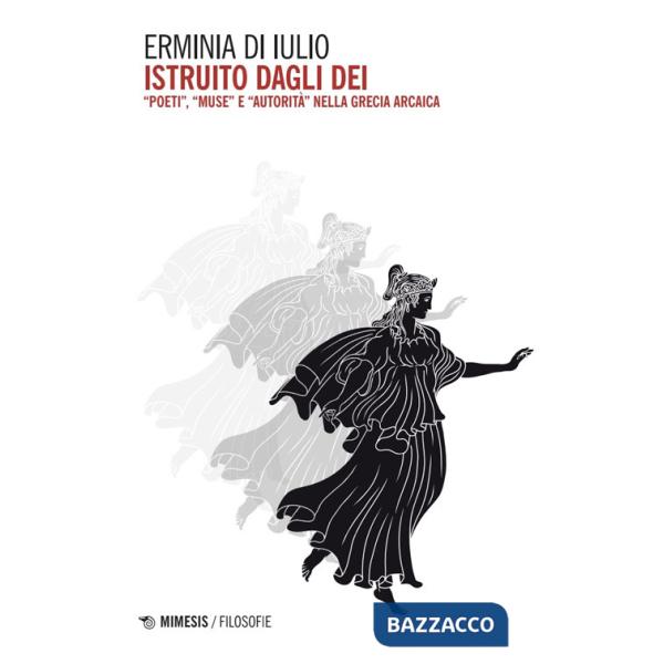 Istruito dagli dei. «Poeti», «Muse» e «autorità» nella Grecia arcaica