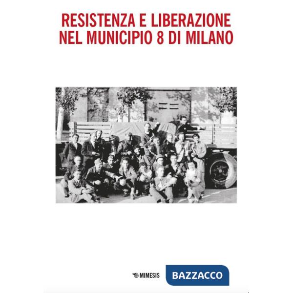 Resistenza e Liberazione nel Municipio 8 di Milano