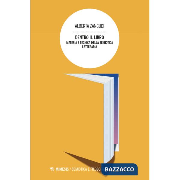 Dentro il libro. Materia e tecnica della semiotica letteraria