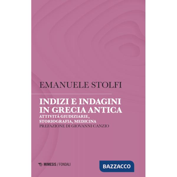 Indizi e indagini in Grecia antica. Attività giudiziarie, storiografia, medicina