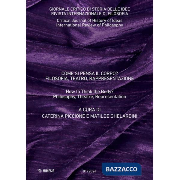 Giornale critico di storia delle idee. Ediz. italiana e inglese (2024). Vol. 1: Come si pensa il corpo? Filosofia, teatro, rappr