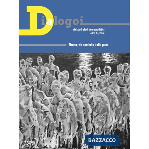 Dialogoi. Rivista di studi comparatistici. Ediz. italiana, spagnola, inglese, francese (2024). Vol. 11: Eirene, vie comiche dell
