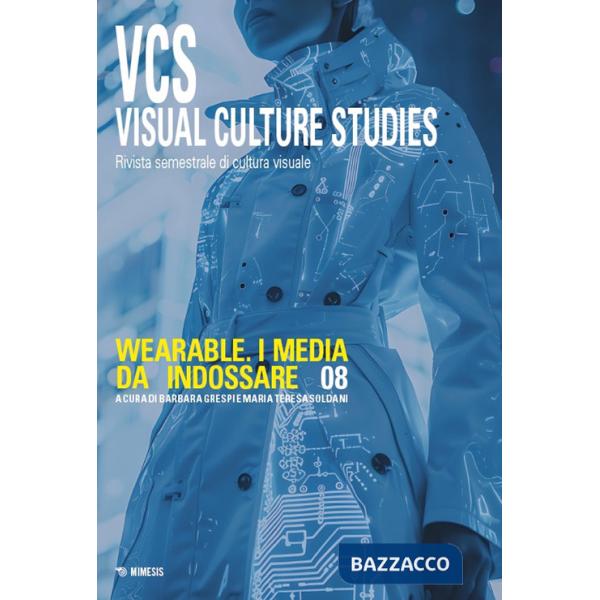 Visual culture studies. Rivista semestrale di cultura visuale. Ediz. italiana e inglese. Vol. 8: Wearable. I media da indossare