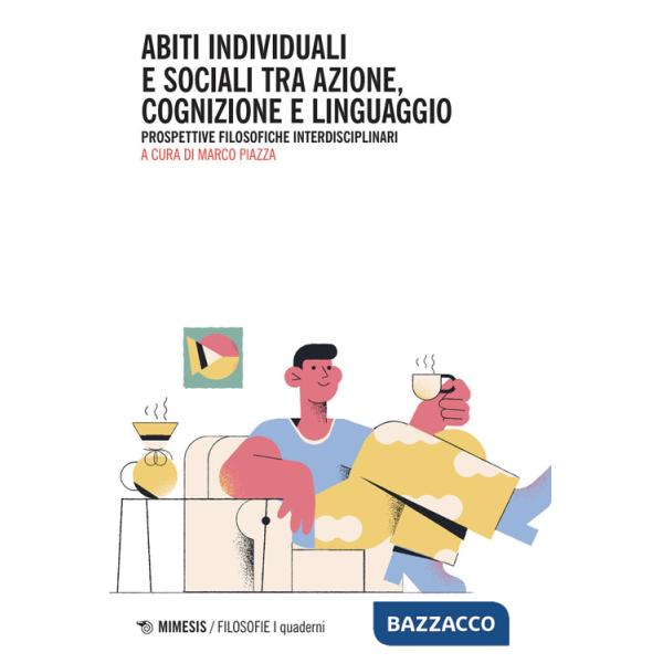 Abiti individuali e sociali tra azione, cognizione e linguaggio. Prospettive filosofiche interdisciplinari