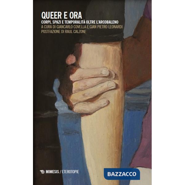 Queer e ora. Corpi, spazi e temporalità oltre l'arcobaleno
