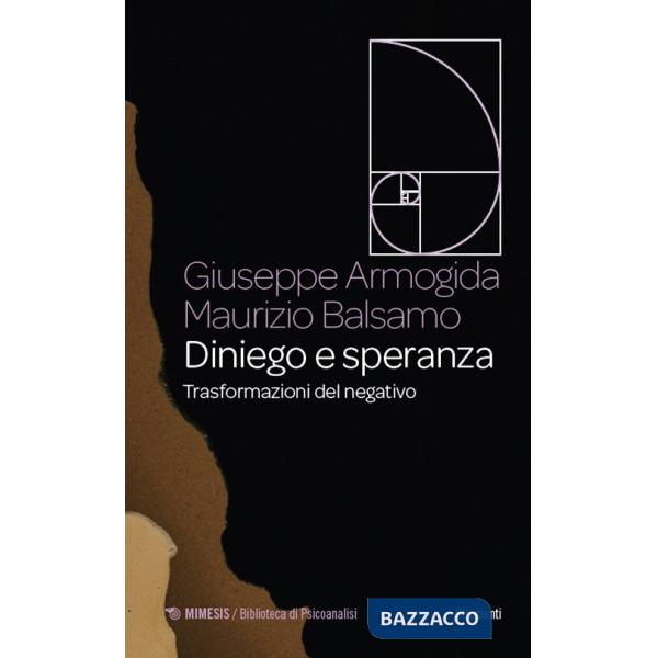 Diniego e speranza. Trasformazioni del negativo