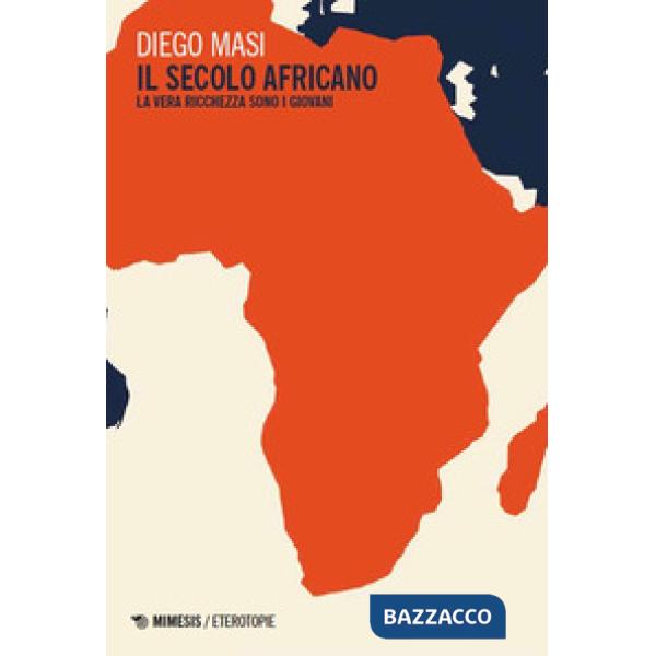 Secolo africano. La vera ricchezza sono i giovani (Il)