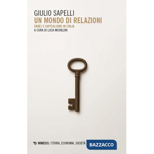 Mondo di relazioni. Ebrei e capitalismo in Italia (Un)