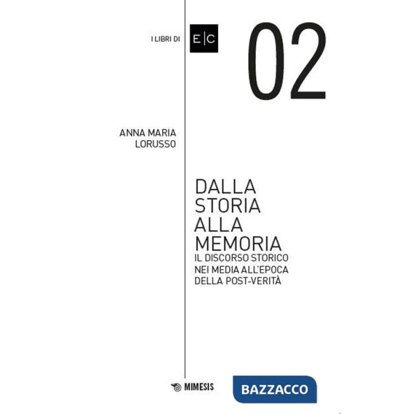 Dalla storia alla memoria. Il discorso storico nei media all'epoca della post-verità