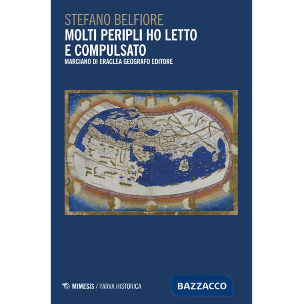 Molti peripli ho letto e compulsato. Marciano di Eraclea geografo editore