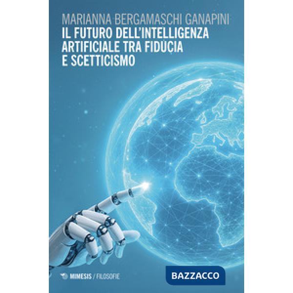 Futuro dell'intelligenza artificiale tra fiducia e scetticismo (Il)