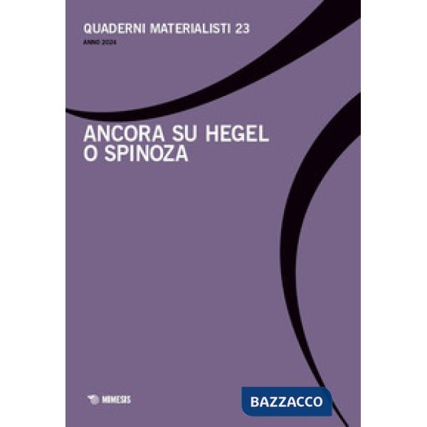 Quaderni materialisti. Ediz. bilingue. Vol. 23: Ancora su Hegel o Spinoza