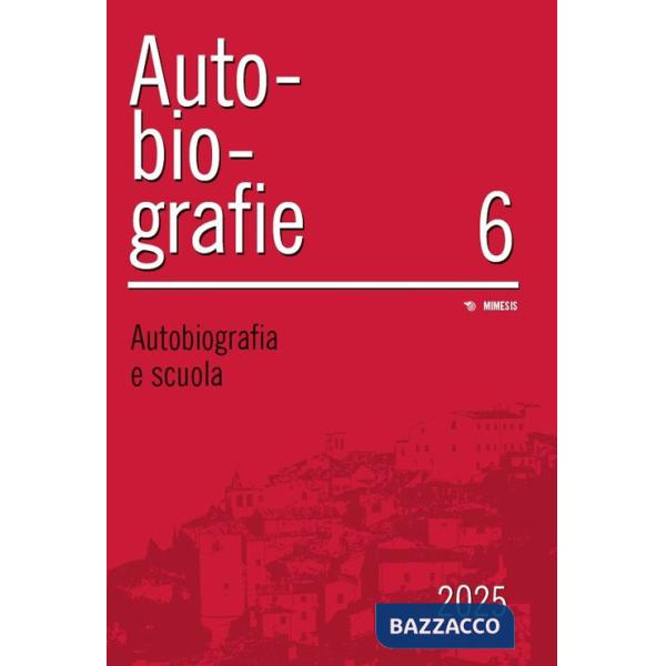 Autobiografie. Ricerche, pratiche, esperienze (2025). Vol. 6: Autobiografia e scuola