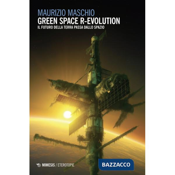 Green space R-evolution. Il futuro della terra passa dallo spazio