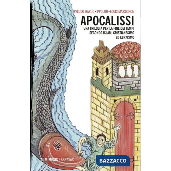 Apocalissi. Una trilogia per la fine dei tempi. Secondo islam, cristianesimo ed ebraismo