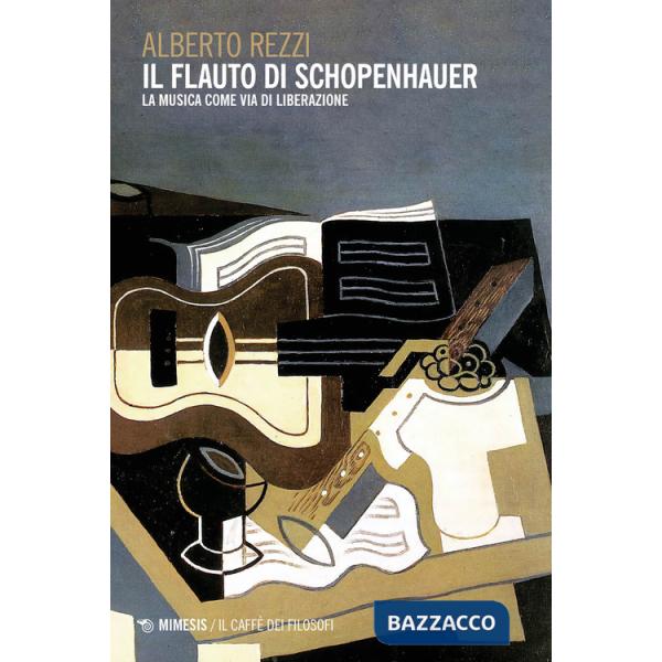 Flauto di Schopenhauer. La musica come via di liberazione (Il)