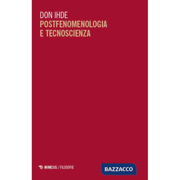 Postfenomenologia e tecnoscienza. Lezioni all'Università di Pechino