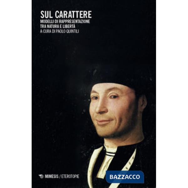 Sul carattere. Modelli di rappresentazione, tra natura e libertà