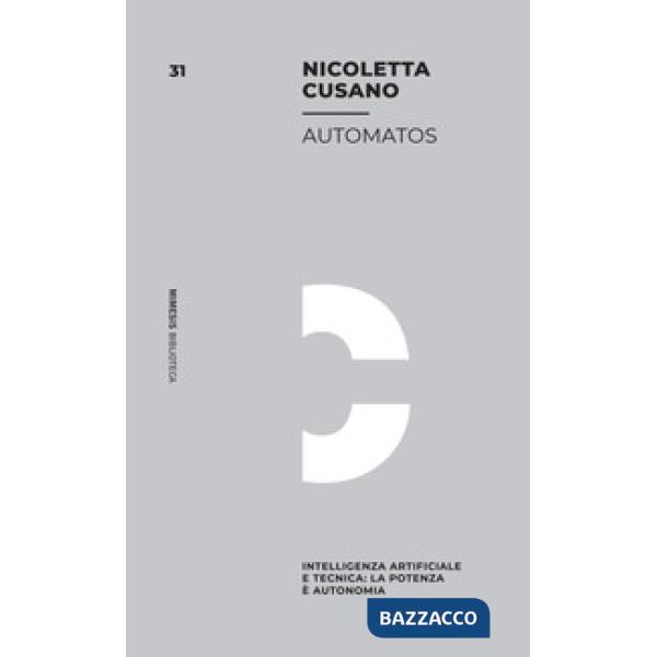Automatos. Intelligenza Artificiale e tecnica: la potenza è autonomia