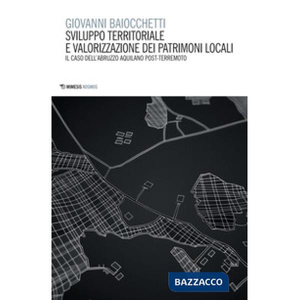 Sviluppo territoriale e valorizzazione dei patrimoni locali. Il caso dell'Abruzzo aquilano post-terremoto