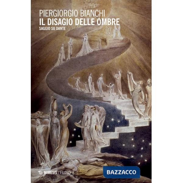 Disagio delle ombre. Saggio su Dante (Il)