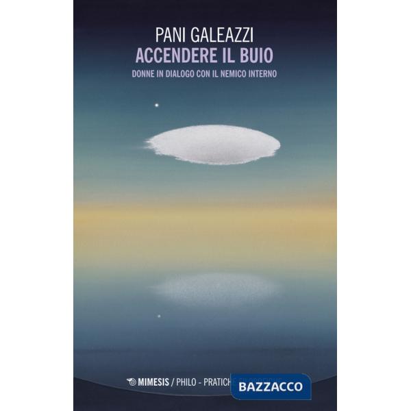 Accendere il buio. Donne in dialogo con il nemico interno