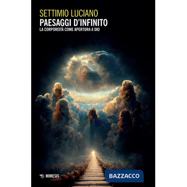 Paesaggi d'infinito. La corporeità come apertura a Dio