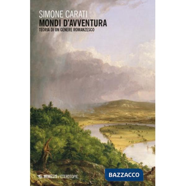 Mondi d'avventura. Teoria di un genere romanzesco