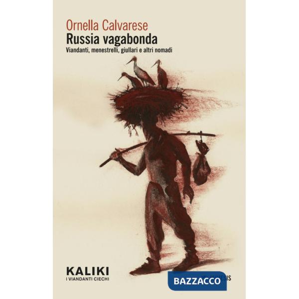 Russia vagabonda. Viandanti, menestrelli, giullari e altri nomadi