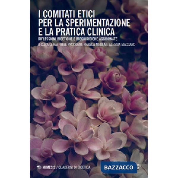 Comitati etici per la sperimentazione e la pratica clinica. Riflessioni bioetiche e biogiuridiche aggiornate (I)