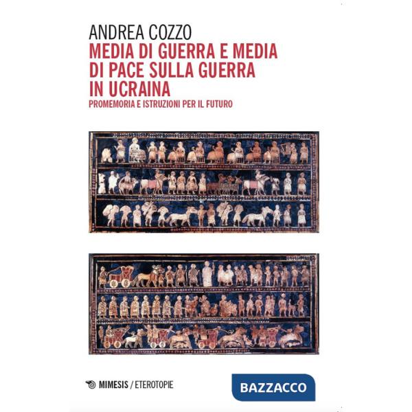 Media di guerra e media di pace sulla guerra in Ucraina. Promemoria e istruzioni per il futuro