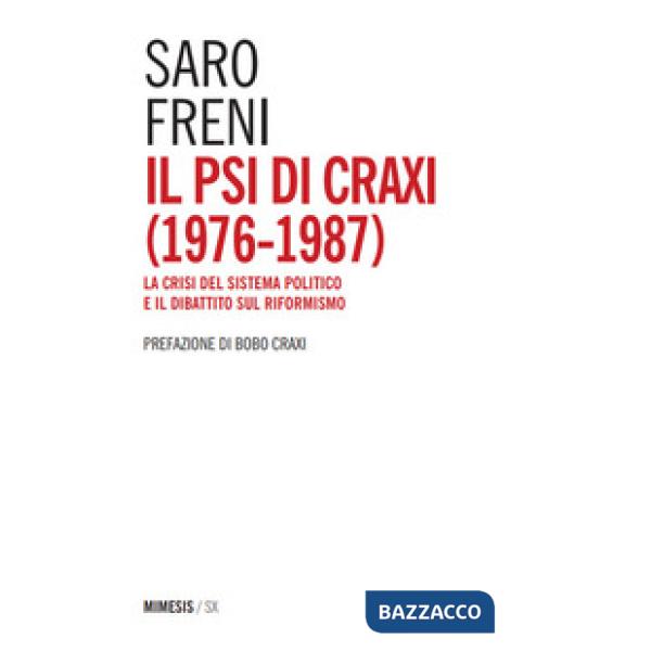 PSI di Craxi (1976-1987). La crisi del sistema politico e il dibattito sul riformismo (Il)