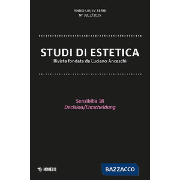 Studi di estetica (2025). Vol. 2: Sensibilia 18. Decision/Entscheidung