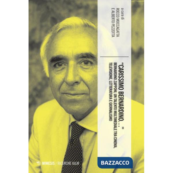 «Carissimo Bernardino...» Bernardino Zapponi, un talento multimediale tra cinema, letteratura, giornalismo e televisione