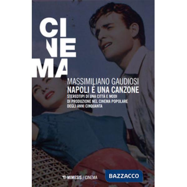 Napoli è una canzone. Stereotipi di una città e modi di produzione nel cinema popolare degli anni Cinquanta