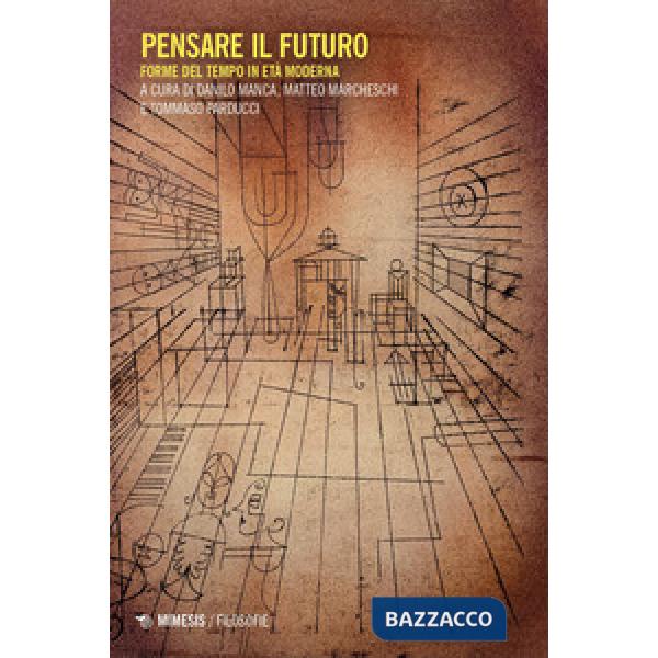 Pensare il futuro. Forme del tempo in età moderna