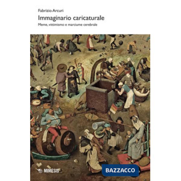 Immaginario caricaturale. Meme, vittimismo e marciume cerebrale